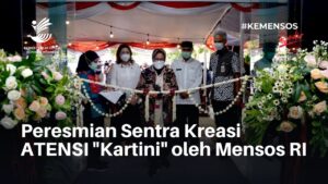 Breaking News; Peresmian Sentra Kreasi ATENSI “Kartini” oleh Mensos RI